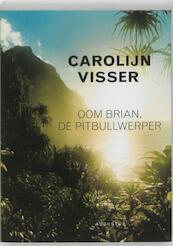 Oom Brian, de pitbullwerper - Carolijn Visser (ISBN 9789045703268)