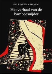 Het verhaal van de bamboesnijder - P. van de Ven (ISBN 9789086410057)