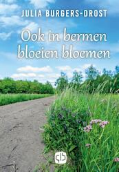 Ook in bermen bloeien bloemen - grote letter uitgave - Julia Burgers-Drost (ISBN 9789036432429)