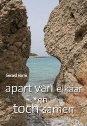 Apart van elkaar en toch samen - Gerard Harm (ISBN 9789081646321)