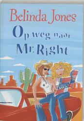 Op weg naar Mr. Right - Belinda Jones (ISBN 9789077462676)