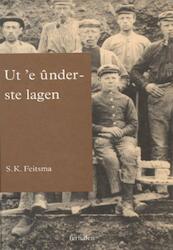 Ut 'e underste lagen - S.K. Feitsma (ISBN 9789089543790)