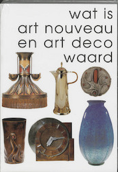 Wat is art nouveau en art deco waard 2 - (ISBN 9789055942312)