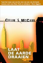 Laat de aarde draaien - Colum McCann (ISBN 9789061699170)