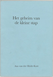 Het geheim van de kleine stap - A. van der Heide-Kort (ISBN 9789070414672)