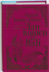 Aankomen in Bali - Ingrid Vander Veken (ISBN 9789085422617)
