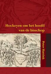 Hockeyen om het hoofd van de bisschop - Peter Hattink (ISBN 9789089543301)