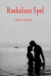 Roekeloos Spel - Desiree Springer (ISBN 9789081750738)