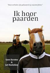Ik hoor paarden - Sjors Kersten, Jarl Roelofsen (ISBN 9789490535896)