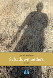 Schaduwmoeders - Lena Landauer (ISBN 9789082683714)