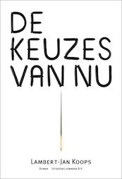 De keuzes van nu - Lambert Jan Koops (ISBN 9789077490747)