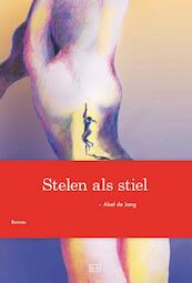 Stelen als stiel - Abel de Jong (ISBN 9789491472114)