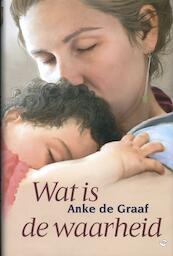 Wat is de waarheid - Anke de Graaf (ISBN 9789059777033)