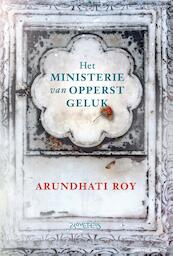 Het ministerie van Opperst Geluk - Arundhati Roy (ISBN 9789044633504)