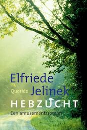 Hebzucht - Elfriede Jelinek (ISBN 9789021446301)