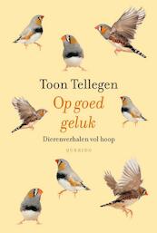 Op goed geluk - Toon Tellegen (ISBN 9789021455273)