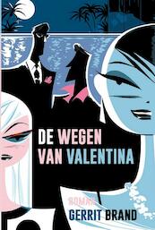 De wegen van Valentina - Gerrit Brand (ISBN 9789491737060)