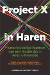 Project X in Haren - Gabriël van den Brink, Merlijn van Hulst, Nicole Maalste, Rik Peeters, Stefan Soeparman (ISBN 9789089645722)