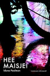 Hee Maisje! - Iduna Paalman (ISBN 9789047704393)