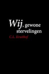 Wij, gewone stervelingen - C.L. Kruithof (ISBN 9789051798517)