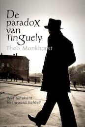 De paradox van Tinguely - Theo Monkhorst (ISBN 9789051798227)