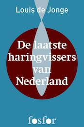 De laatste haringvissers van Nederland - Louis de Jonge (ISBN 9789462250079)
