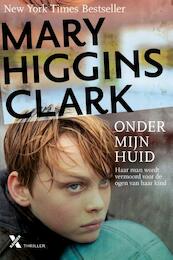 Onder mijn huid - Mary Higgins Clark (ISBN 9789401602570)