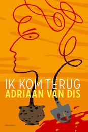 Ik kom terug - Adriaan van Dis (ISBN 9789025444532)