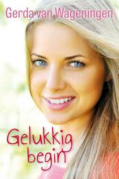 Gelukkig begin - Gerda van Wageningen (ISBN 9789401905916)