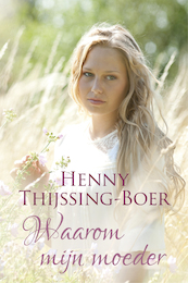 Waarom mijn moeder (Josine trilogie deel 2) - Henny Thijssing-Boer (ISBN 9789401909907)
