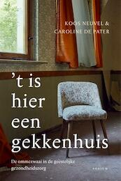 't Is hier een gekkenhuis - Koos Neuvel, Caroline de Pater (ISBN 9789057598968)