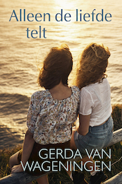 Alleen de liefde telt - Gerda van Wageningen (ISBN 9789401913997)