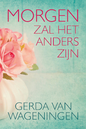 Morgen zal het anders zijn - Gerda van Wageningen (ISBN 9789401914154)