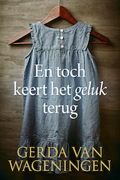 En toch keert het geluk terug - Gerda van Wageningen (ISBN 9789401914062)