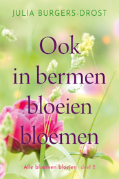 Ook in bermen bloeien bloemen - Julia Burgers-Drost (ISBN 9789020535839)