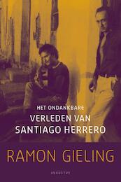 Het ondankbare verleden van Santiago Herrero - Ramon Gieling (ISBN 9789045704470)