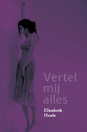 Vertel mij alles - Elisabeth Heule (ISBN 9789059742642)