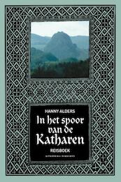 In het spoor van de Katharen - Hanny Alders (ISBN 9789492025173)