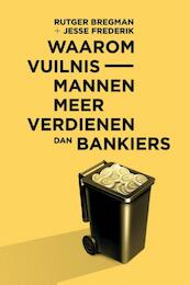 Waarom vuilnismannen meer verdienen dan bankiers - Rutger Bregman, Jesse Frederik (ISBN 9789082256369)