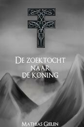 De zoektocht naar de koning - Mathias Gielen (ISBN 9789402177077)