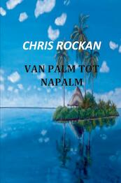 Van palm tot napalm - Chris Rockan (ISBN 9789461936769)