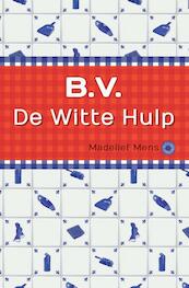 B.V. de witte Hulp - Madelief Mens (ISBN 9789462548015)