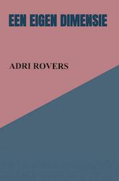 Een eigen dimensie - Adri Rovers (ISBN 9789402116106)
