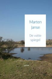 De witte spiegel - Marten Janse (ISBN 9789462547971)