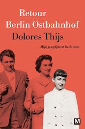Retour Berlin Ostbahnhof - Dolores Thijs (ISBN 9789460688720)