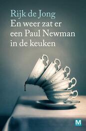 En weer zat er een Paul Newman in de keuken - Rijk de Jong (ISBN 9789460688775)