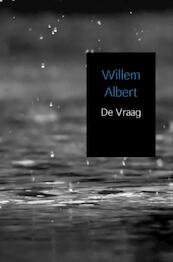 De vraag - Willem Albert (ISBN 9789402163612)