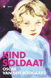 Kindsoldaat - Oscar van den Boogaard (ISBN 9789023475590)