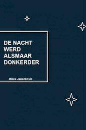 De nacht werd alsmaar donkerder - Milica Janackovic (ISBN 9789402180237)