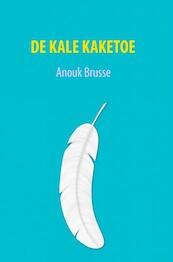 De Kale Kaketoe - Anouk Brusse (ISBN 9789402152432)
